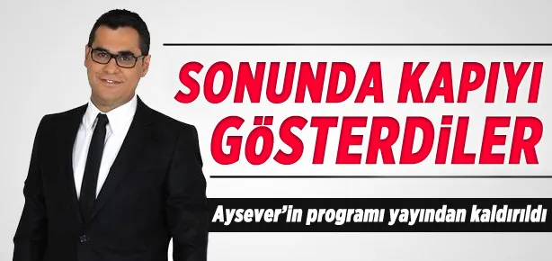 Aysever’in programı yayından kaldırıldı