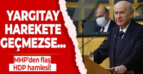 Son dakika: MHP'den flaş HDP hamlesi! Yargıtay kapatma davası açmazsa...-1