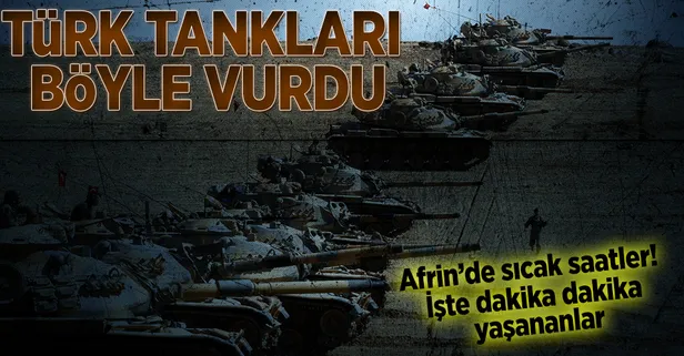 Afrin'den sıcak çatışma! Tanklar böyle vurdu