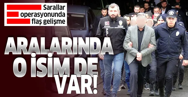 Sarallar operasyonunda flaş gelişme!