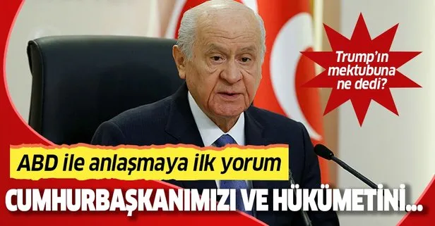 Devlet Bahçeli'den ABD ile anlaşmaya ilk yorum!
