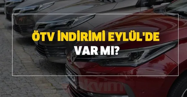 Araçlarda ÖTV indirimi çıkar mı? ÖTV indirimi Eylül’de var mı? İndirimli taşıt kredisi sonrası ÖTV indirimi çıkacak mı?