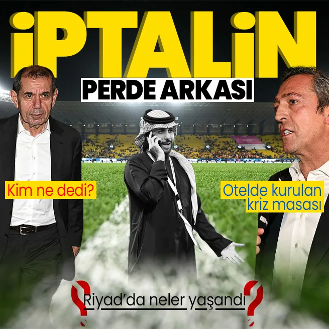 Galatasaray - Fenerbahçe Süper Kupa maçı neden ertelendi? İşte Riyadda yaşananların perde arkası