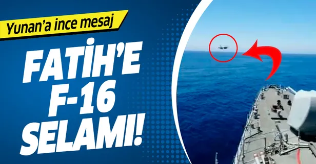 Fatih Sondaj Gemisi'ne F-16 selamı