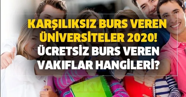 2020 burs veren kurumlar listesi - Karşılıksız burs veren üniversiteler 2020! Ücretsiz burs veren vakıflar hangileri?