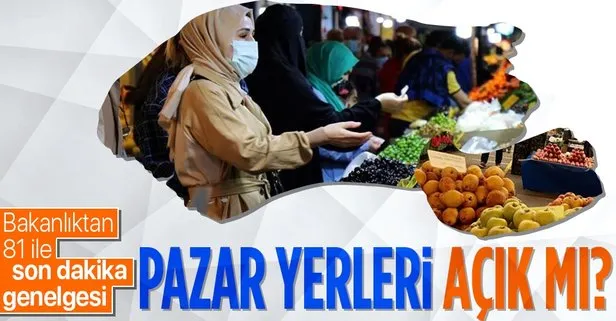 İçişleri Bakanlığından 81 ile pazar yerleri genelgesi!