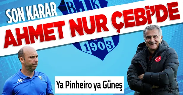 Beşiktaş'ta teknik direktör arayışı devam ediyor! Son kararı Ahmet Nur Çebi verecek