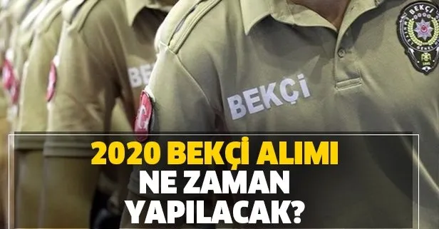 2020 bekçi alımı ne zaman yapılacak?