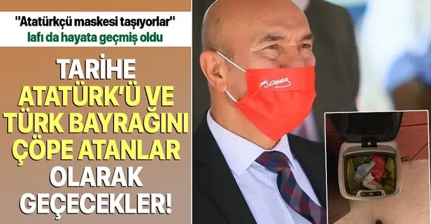 Sabah yazarından, CHP’li Tunç Soyer’in Atatürk imzalı maskesine tepki: Tarihe Atatürk’ü ve Türk bayrağını çöpe atanlar olarak geçecekler