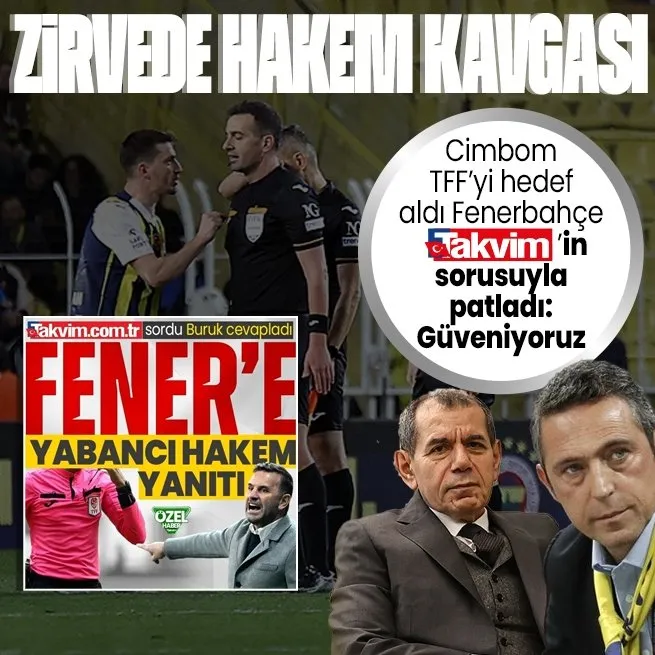 Zirvede hakem kavgası! Galatasarayın TFFye tepkisine Fenerbahçe Takvim.com.trnin sorusuyla cevap verdi: “Türk hakemlerine güveniyoruz!”