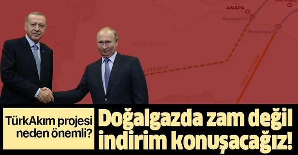 TürkAkım projesi neden önemli? Doğalgaza indirim kapıda!