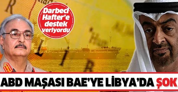 ABD maşası BAE’ye Libya’da şok: Darbeci Hafter’e BAE’den akaryakıt taşıyan petrol tankerine el konuldu