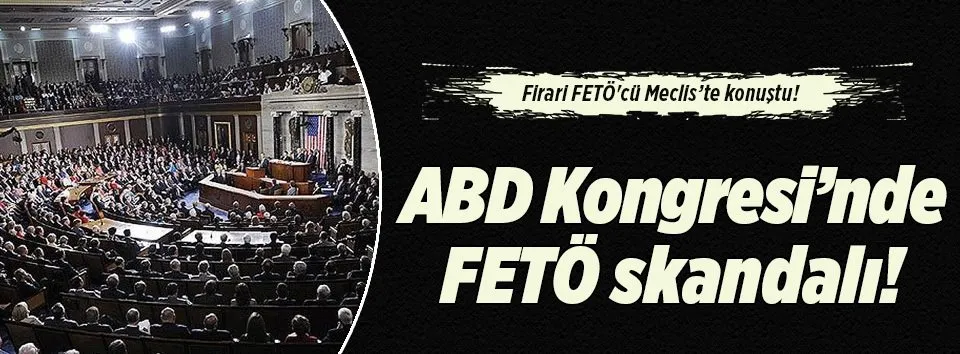 Firari FETÖ'cü ABD Kongresi'nde konuştu!