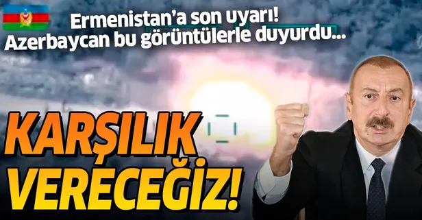 Son dakika: Azerbaycan'dan Ermenistan'a son uyarı: Karşılık vereceğiz