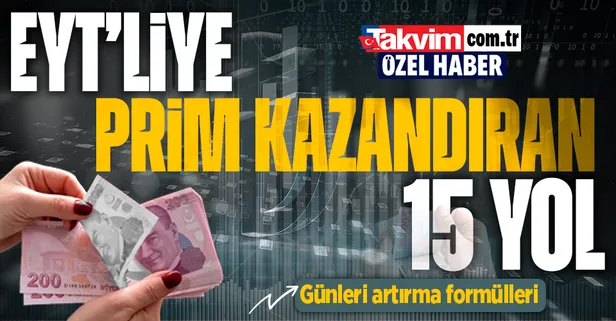 EYT’liye prim kazandıran 15 yol! Günleri artırma formülleri