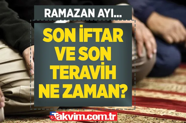 SON SAHUR VE SON İFTAR SAAT KAÇTA? (İstanbul- Ankara) Son teravih namazı ne zaman kılınacak 2022? Son Ramazan günü mesajları ve sözleri!