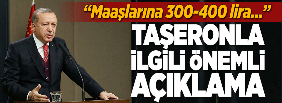 Erdoğan'dan taşeronla ilgili önemli açıklama