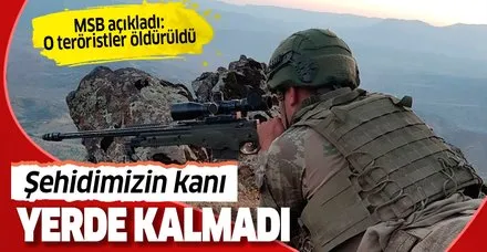 Milli Savunma Bakanlığı açıkladı: Şehidimizin kanı yerde kalmadı