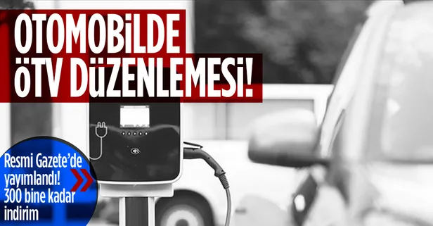 Resmi Gazete’de yayımlandı! Elektrikli araçlar için ÖTV düzenlemesi! Fiyatı 300 binden fazla düşen araçlar var