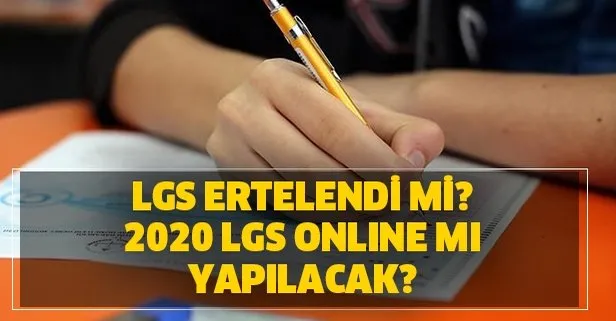 2020 LGS online mı yapılacak? LGS ertelendi mi? Liselere Giriş Sınavı nasıl olacak?