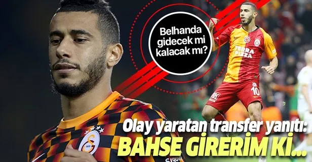 Galatasaraylı Belhanda’dan transfer açıklaması: Takımda kalacağım