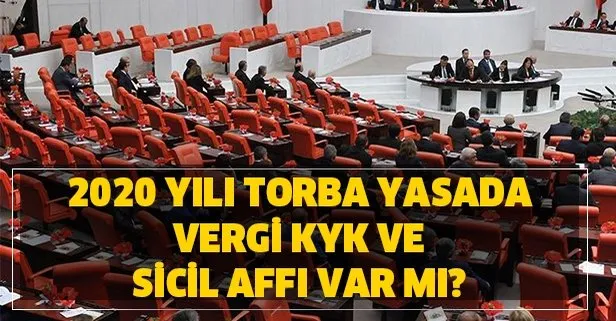 2020 Torba yasada vergi KYK affı ve sicil affı var mı?