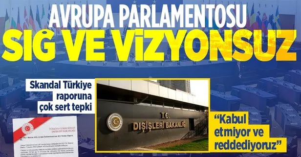 Son dakika: Avrupa Parlamentosu’nun 2021 Türkiye Raporu’na Dışişleri Bakanlığı’ndan sert tepki