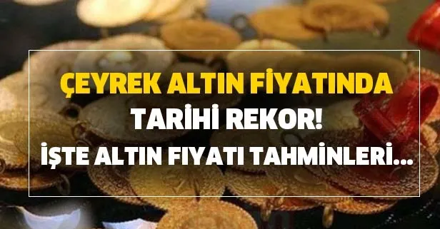 Çeyrek altın fiyatında tarihi rekor! Altın fiyatı tahminleri nedir? Altın alımı yapanlar altın için kritik gün!
