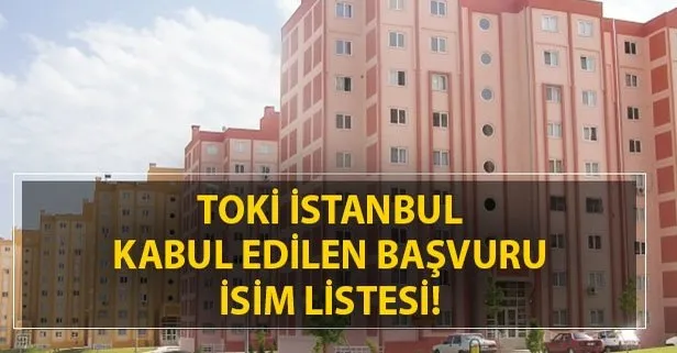 TOKİ İstanbul Tuzla, Başakşehir, Arnavutköy isim listesi! TOKİ İstanbul kabul edilen başvuru listesi!