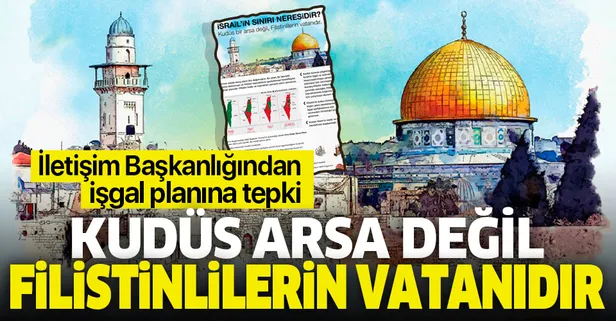 İletişim Başkanlığından net mesaj: Kudüs bir arsa değil Filistinlilerin vatanıdır