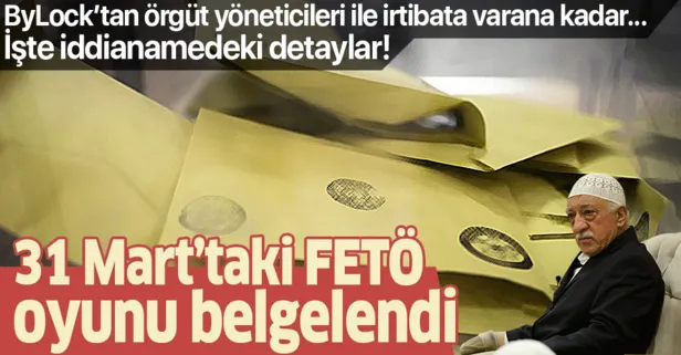 31 Mart seçimlerindeki FETÖ oyunu belgelendi