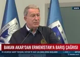 Hulusi Akar'dan Ermenistan'a "ateşkes" uyarısı!
