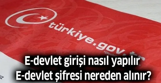 E-devlet girişi nasıl yapılır? E-devlet şifresi nereden alınır?