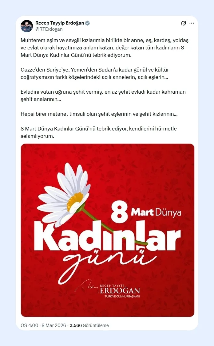 baskan-erdogandan-8-mart-dunya-kadinlar-gunu-mesaji-sehit-analarina-hurmetle-selam-1772976499289.jpg Başkan Erdoğan'dan 8 Mart Dünya Kadınlar Günü mesajı… ‘Şehit analarına hürmetle selam’-2