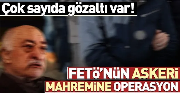 Son dakika: FETÖ’nün askeri mahremine operasyon: 20 gözaltı