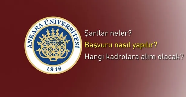 Ankara Üniversitesi 132 personel alımı başvuru şartları neler? Hangi kadrolara alım yapılacak?