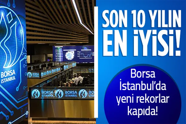 Son dakika: Borsa İstanbul'da son 10 yılın en iyisi! Yeni rekorlar kapıda-1