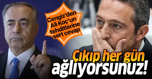 Son dakika: Mustafa Cengiz'den Ali Koç'un tehditlerine sert cevap: Çıkıp her gün ağlıyorsunuz