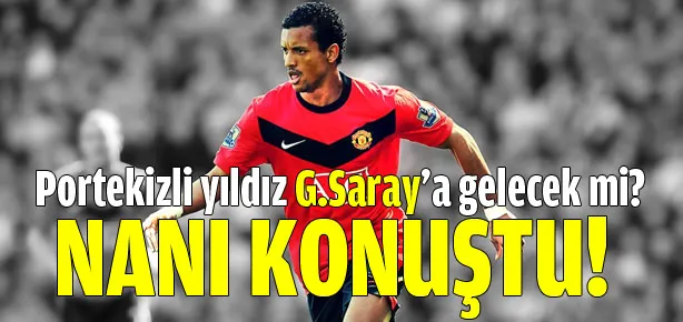 Nani’den Galatasaray açıklaması