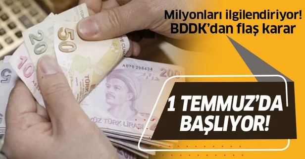 BDDK'tan yeni düzenleme! 1 Temmuz'da başlıyor!