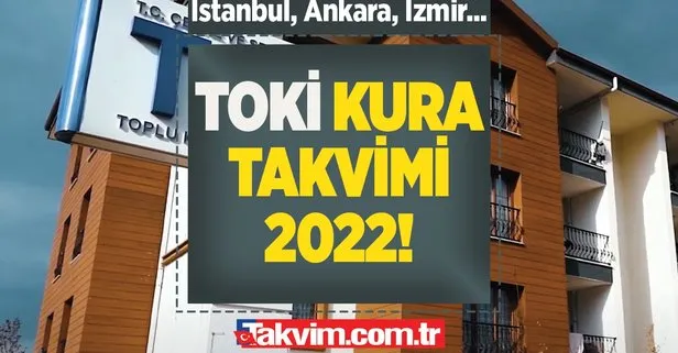 2022 TOKİ SOSYAL KONUT KURA TAKVİMİ! İL İL KURA TARİHLERİ! TOKİ İstanbul, Ankara, İzmir kura çekimi ne zaman?