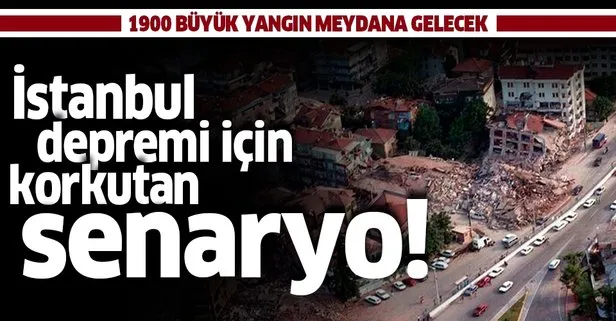 İstanbul depremi için korkutan senaryo: 1900 büyük yangın meydana gelecek