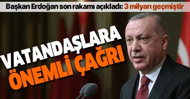 Son dakika: Başkan Erdoğan son rakamı paylaştı: 3 milyar adeti geçmiştir