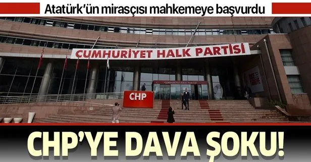 CHP'ye şok! Miras davası açtı
