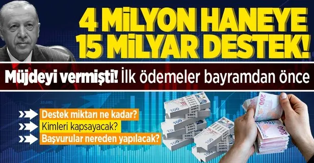 4 milyon haneye 15 milyarlık destek! Başkan Erdoğan’ın müjdelediği desteklere başvurular bugün başlıyor