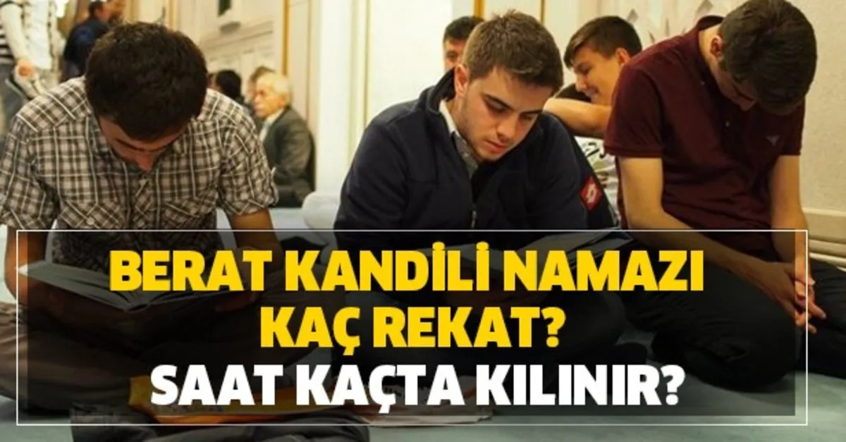 Berat Kandili Namazi Kac Rekat Saat Kacta Kilinir Nasil Niyet Edilir Berat Kandili Namazi Nasil Kilinir Takvim