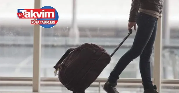 Rüyada valiz hazırladığını görmek ne anlama gelir?