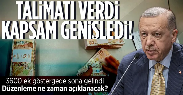 Başkan Erdoğan talimat verdi kapsam genişledi! 3600 ek gösterge ne zaman açıklanacak? Maaşlara nasıl yansıyacak?
