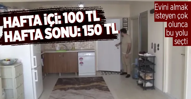 Evini herkes gezip almayınca bu yola başvurdu! Ev turu hafta içi: 100 hafta sonu 150 TL