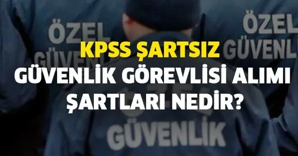 Iskur Basvuru Is Ilanlari Kpss Sartsiz Iskur Araciligiyla 135 Guvenlik Gorevlisi Alimi Sartlari Nedir Takvim